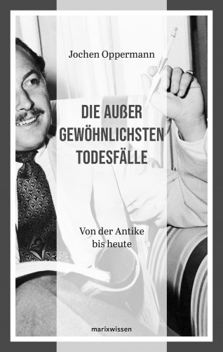 Jochen Oppermann: Die außergewöhnlichsten Todesfälle