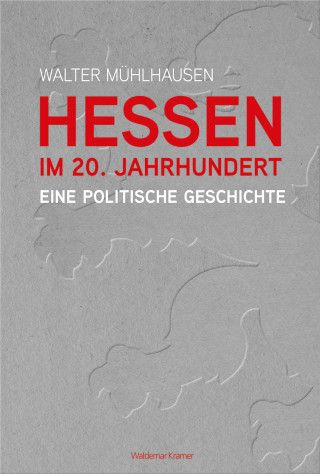 Walter Mühlhausen: Hessen im 20. Jahrhundert