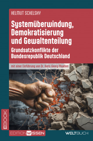 Helmut Schelsky: Systemüberwindung, Demokratisierung und Gewaltenteilung