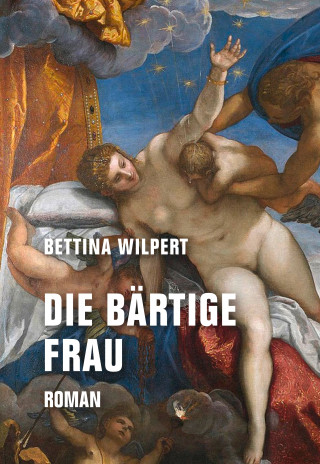 Bettina Wilpert: Die bärtige Frau