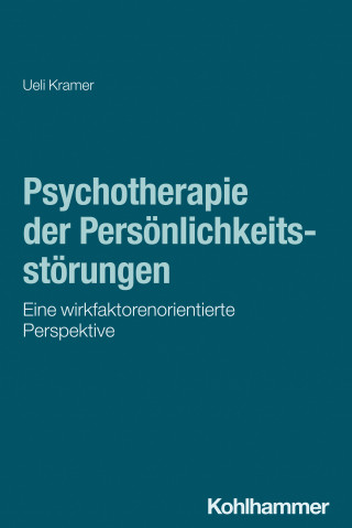 Ueli Kramer: Psychotherapie der Persönlichkeitsstörungen