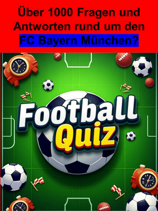 Adalbert Ahmann: Football-Quiz - FC Bayern München
