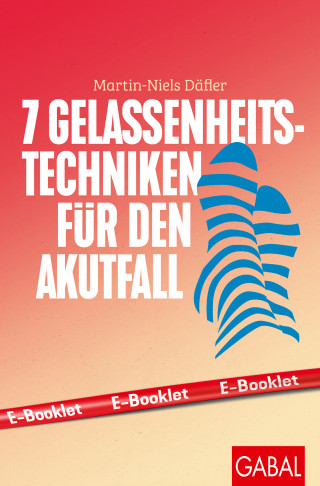 Martin-Niels Däfler: 7 Gelassenheits-Techniken für den Akutfall