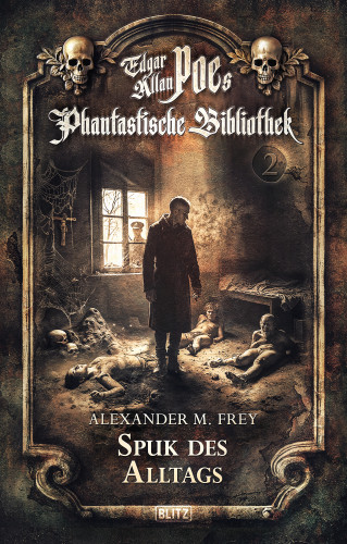 Alexander M. Frey: Edgar Allan Poe's Phantastische Bibliothek - Folge 2: Spuk des Alltags