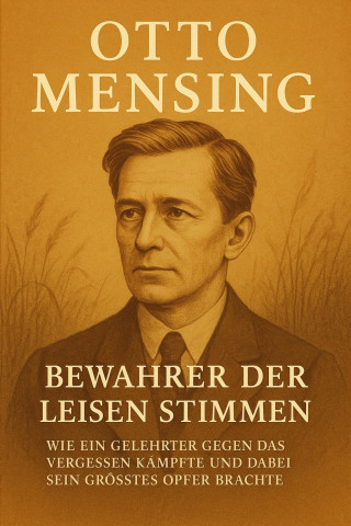 Marcus PC Petersen - Clausen: Otto Mensing – Bewahrer der leisen Stimmen