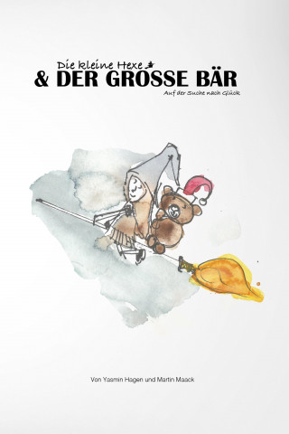 Yasmin Hagen: Die kleine Hexe und der große Bär