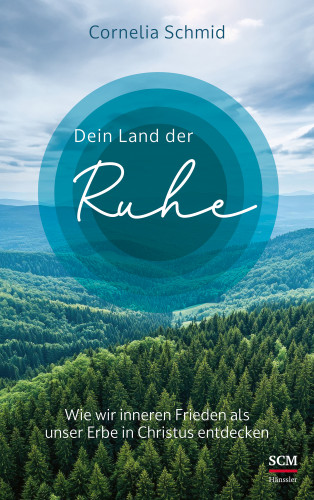 Cornelia Schmid: Dein Land der Ruhe