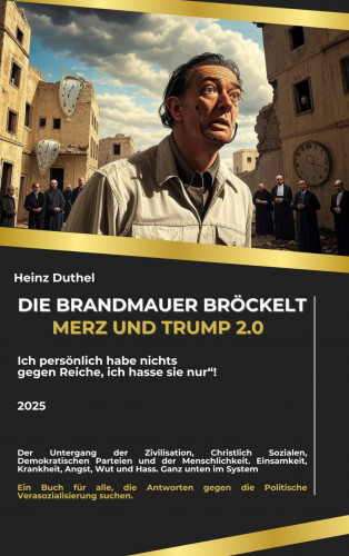 Heinz Duthel: Die Brandmauer bröckelt: Merz und Trump 2.0