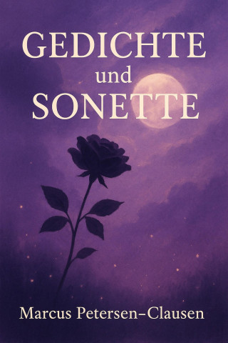 Marcus PC Petersen - Clausen: Der Klang der Seele: Gedichte und Sonette über Leben, Liebe und Natur