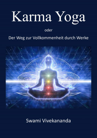 Swami Vivekananda: Karma Yoga