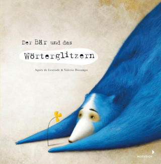 Agnès de Lestrade: Der Bär und das Wörterglitzern