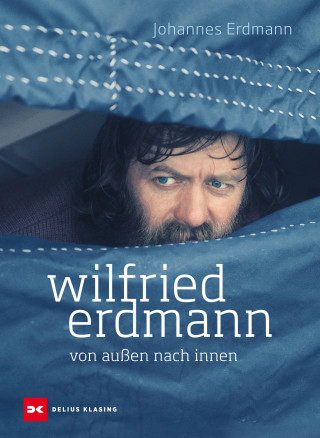 Johannes Erdmann: Wilfried Erdmann - Von außen nach innen