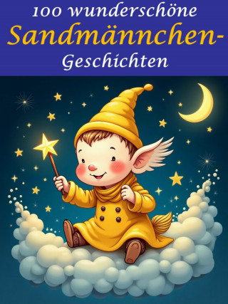 Adalbert Ahmann: 100 wunderschöne Sandmännchen-Geschichten
