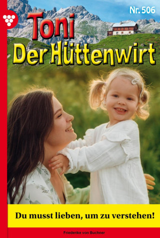 Friederike von Buchner: Du musst lieben, um zu verstehen!