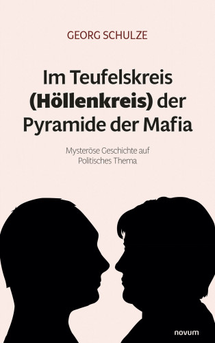 Georg Schulze: Im Teufelskreis (Höllenkreis) der Pyramide der Mafia