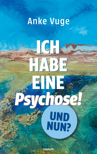 Anke Vuge: Ich habe eine Psychose! Und nun?