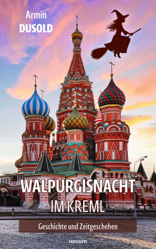Armin Dusold: Walpurgisnacht im Kreml