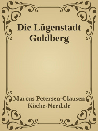Marcus PC Petersen - Clausen: Die Lügenstadt Goldberg
