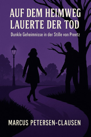 Marcus PC Petersen - Clausen: Auf dem Heimweg lauerte der Tod