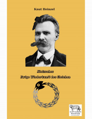 Knut Heinzel: Nietzsches Ewige Wiederkunft des Gleichen