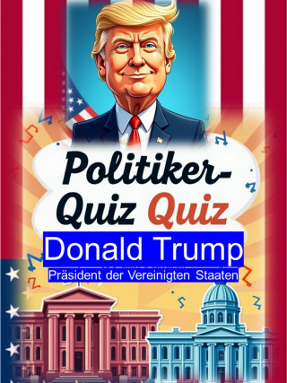 Harry Bösek: Politiker-Quiz - Donald Trump