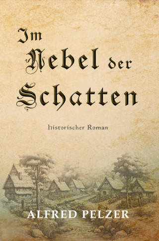 Alfred Pelzer: Im Nebel der Schatten