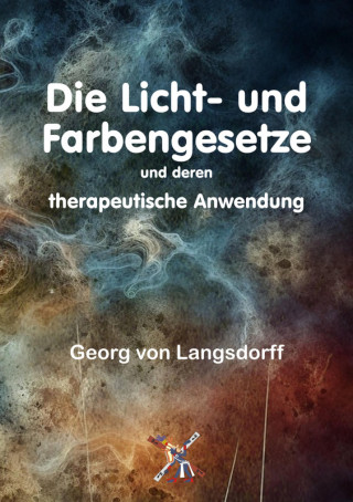 Georg von Langsdorff: Die Licht- und Farbengesetze und deren therapeutische Anwendung