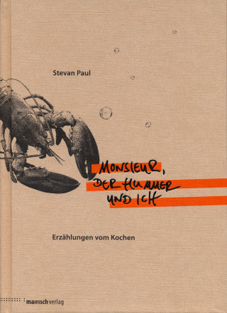 Stevan Paul: Monsieur, der Hummer und ich