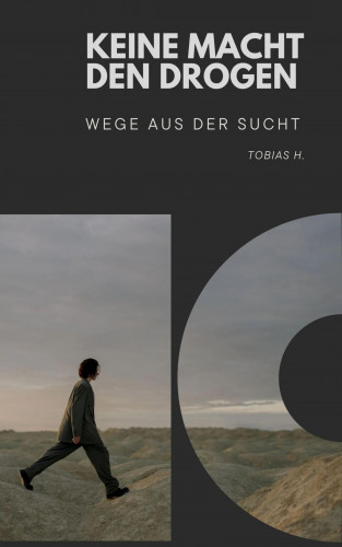 Tobias Hopfmüller: Keine Macht den Drogen - Wege aus der Sucht