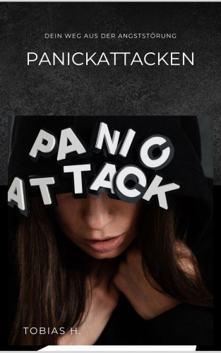 Tobias Hopfmüller: Panikattacken - dein Weg aus der Angststörung