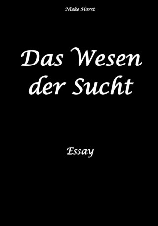 Nieke Horst: Das Wesen der Sucht
