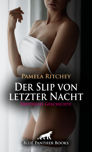 Pamela Ritchey: Der Slip von letzter Nacht | Erotische Geschichte