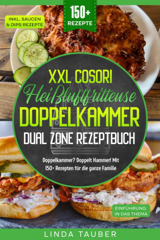 Linda Tauber: XXL Cosori Heißluftfritteuse Doppelkammer Dual Zone Rezeptbuch