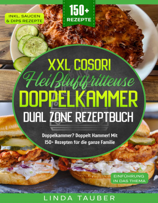 Linda Tauber: XXL Cosori Heißluftfritteuse Doppelkammer Dual Zone Rezeptbuch
