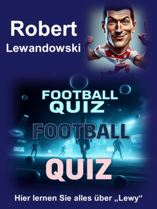 Heiner Thoma: Football Quiz über Robert Lewandowski