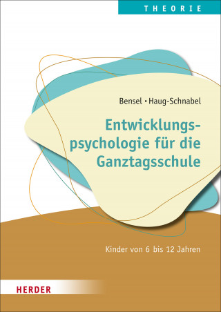 Joachim Bensel, Gabriele Haug-Schnabel: Entwicklungspsychologie für die Ganztagsschule