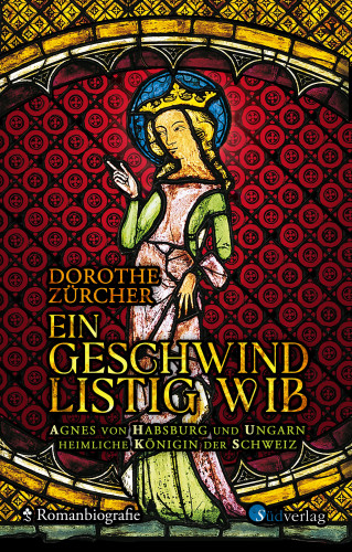 Dorothe Zürcher: Ein geschwind listig Wib