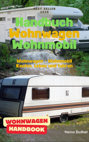 Heinz Duthel: Handbuch Wohnwagen Wohnmobil Kaufen, Leben und fahren