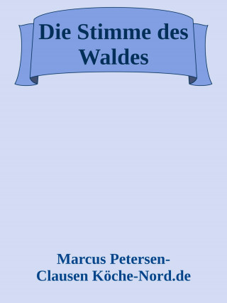 Marcus PC Petersen - Clausen: Die Stimme des Waldes