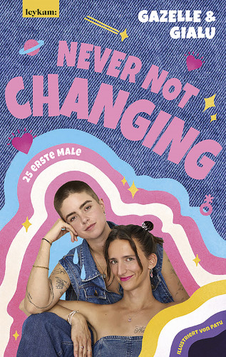 Gialu, Gazelle: Gialu & Gazelle - NEVER NOT CHANGING. 25 erste Male