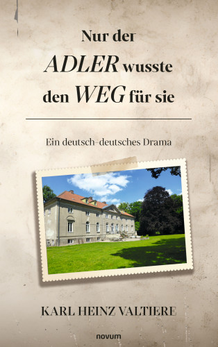 Karl Heinz Valtiere: Nur der Adler wusste den Weg für sie