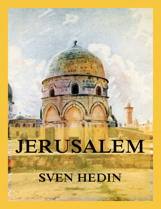 Dr. Sven Hedin: Jerusalem