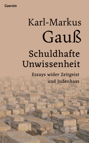 Karl-Markus Gauß: Schuldhafte Unwissenheit