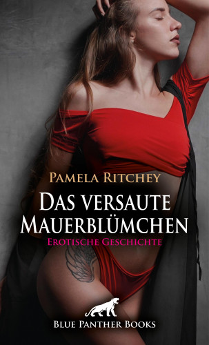 Pamela Ritchey: Das versaute Mauerblümchen | Erotische Geschichte