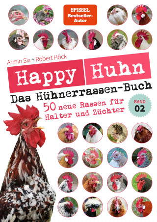 Robert Höck, Armin Six: Happy Huhn - Das Hühnerrassen-Buch