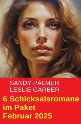 Leslie Garber: 6 Schicksalsromane im Paket Februar 2025