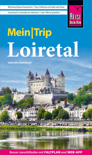 Gabriele Kalmbach: Reise Know-How MeinTrip Loiretal