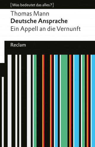 Thomas Mann: Deutsche Ansprache. Ein Appell an die Vernunft