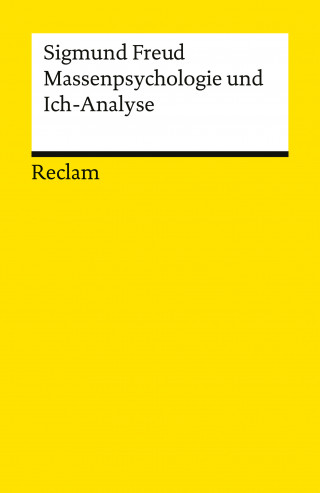 Sigmund Freud: Massenpsychologie und Ich-Analyse