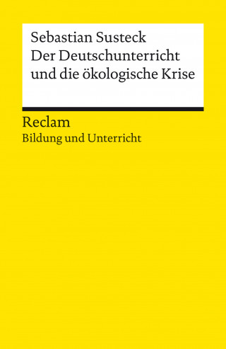 Sebastian Susteck: Der Deutschunterricht und die ökologische Krise